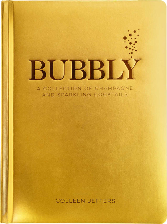 Bubbly: A Collection of Champagne And Sparkling Cocktails