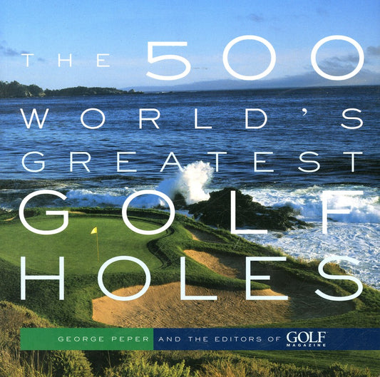 The 500 World’s Greatest Golf Holes